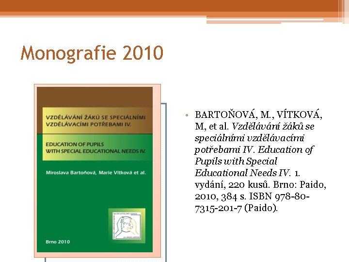 Monografie 2010 • BARTOŇOVÁ, M. , VÍTKOVÁ, M, et al. Vzdělávání žáků se speciálními