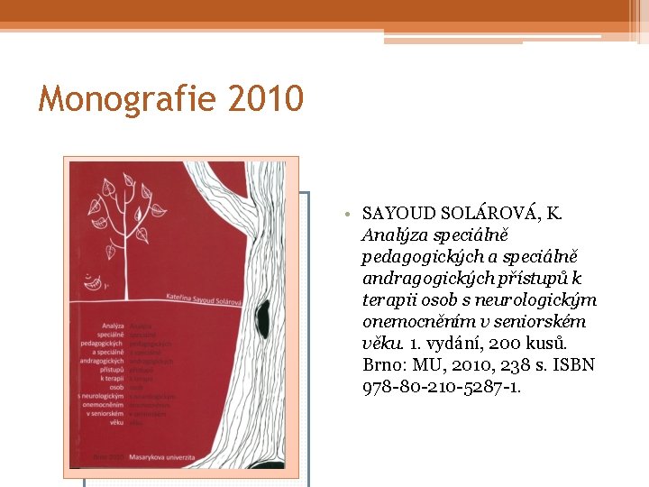 Monografie 2010 • SAYOUD SOLÁROVÁ, K. Analýza speciálně pedagogických a speciálně andragogických přístupů k