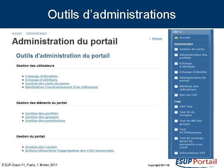 Outils d’administrations ESUP-Days 11, Paris, 1 février 2011 Copyright 2011 © 