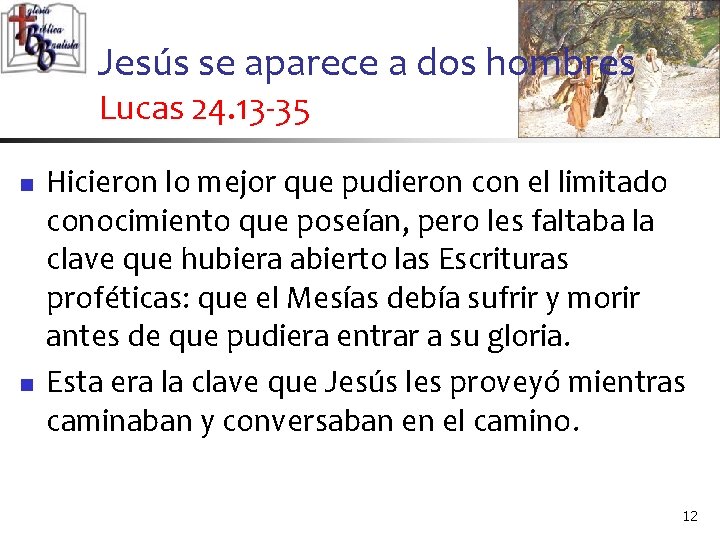 Jesús se aparece a dos hombres Lucas 24. 13 -35 n n Hicieron lo