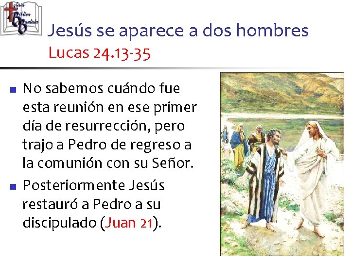 Jesús se aparece a dos hombres Lucas 24. 13 -35 n n No sabemos