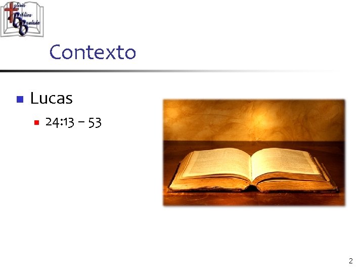 Contexto n Lucas n 24: 13 – 53 2 