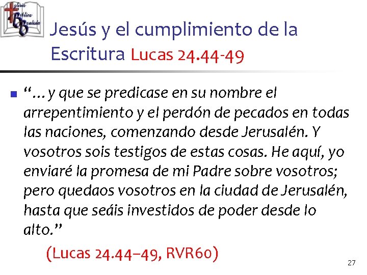 Jesús y el cumplimiento de la Escritura Lucas 24. 44 -49 n “…y que