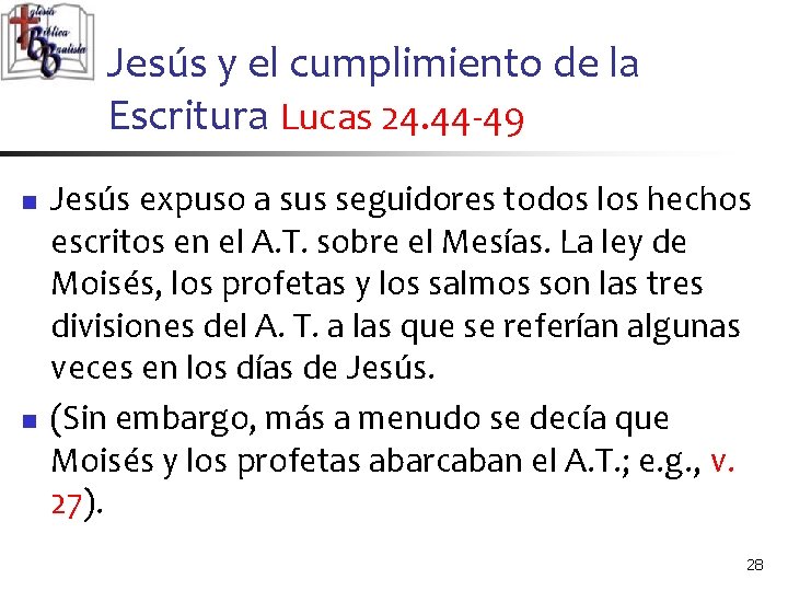 Jesús y el cumplimiento de la Escritura Lucas 24. 44 -49 n n Jesús