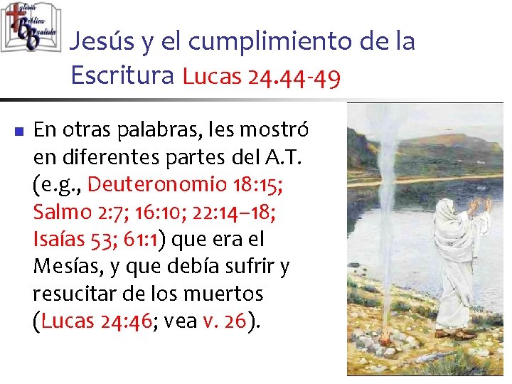 Jesús y el cumplimiento de la Escritura Lucas 24. 44 -49 n En otras