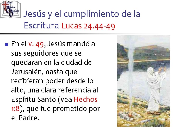 Jesús y el cumplimiento de la Escritura Lucas 24. 44 -49 n En el