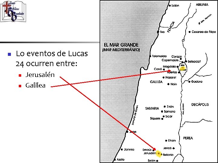 n Lo eventos de Lucas 24 ocurren entre: n n Jerusalén Galilea 5 