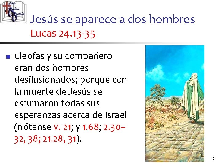 Jesús se aparece a dos hombres Lucas 24. 13 -35 n Cleofas y su