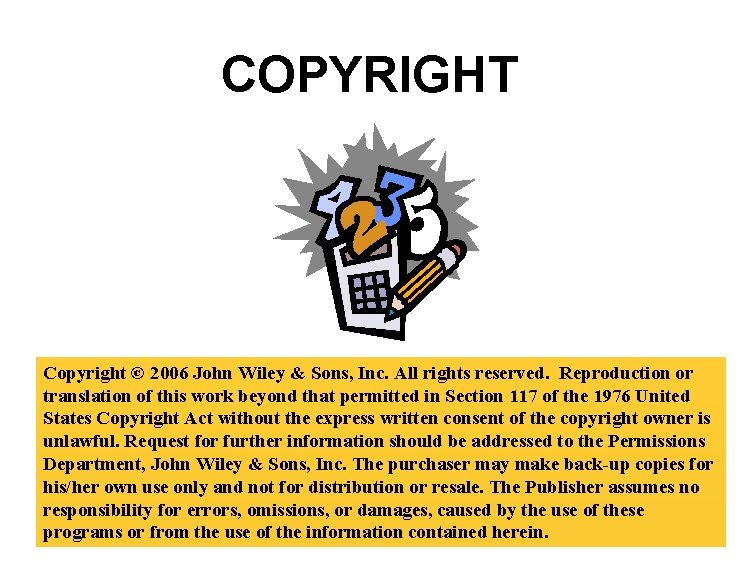 COPYRIGHT Copyright © 2006 John Wiley & Sons, Inc. All rights reserved. Reproduction or