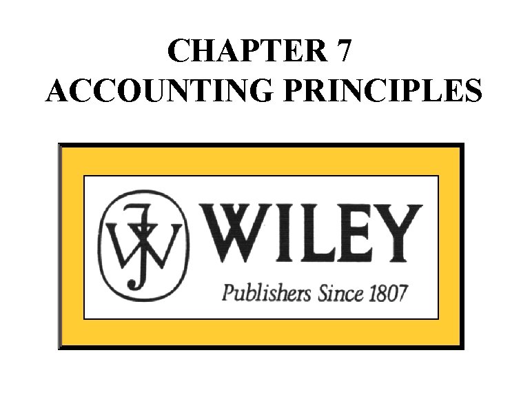 CHAPTER 7 ACCOUNTING PRINCIPLES 