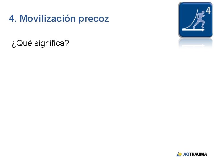 4. Movilización precoz ¿Qué significa? 