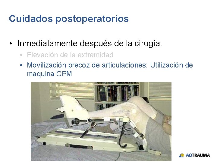 Cuidados postoperatorios • Inmediatamente después de la cirugía: • Elevación de la extremidad •