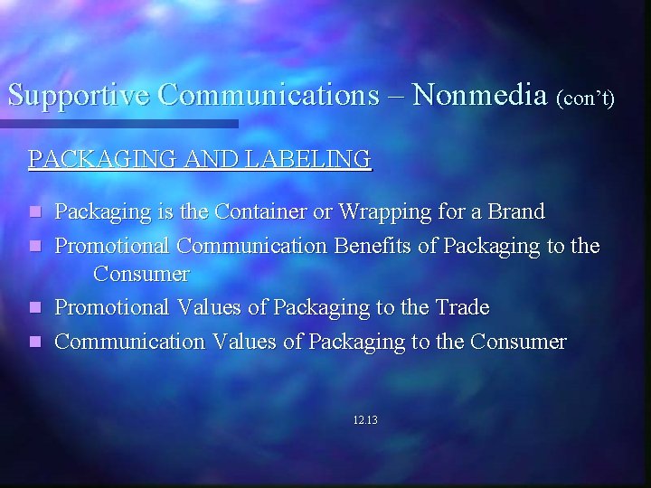 Supportive Communications – Nonmedia (con’t) PACKAGING AND LABELING n n Packaging is the Container