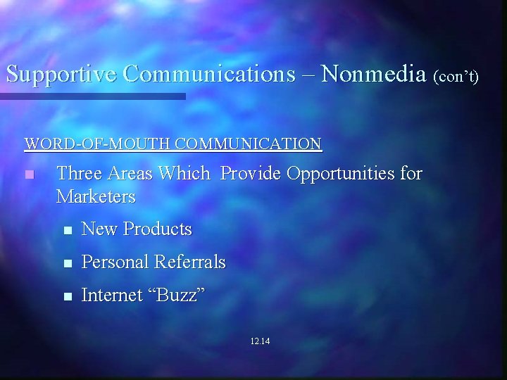 Supportive Communications – Nonmedia (con’t) WORD-OF-MOUTH COMMUNICATION n Three Areas Which Provide Opportunities for