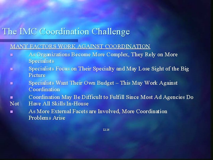 The IMC Coordination Challenge MANY FACTORS WORK AGAINST COORDINATION n As Organizations Become More