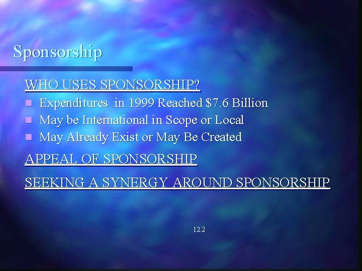 Sponsorship WHO USES SPONSORSHIP? Expenditures in 1999 Reached $7. 6 Billion n May be