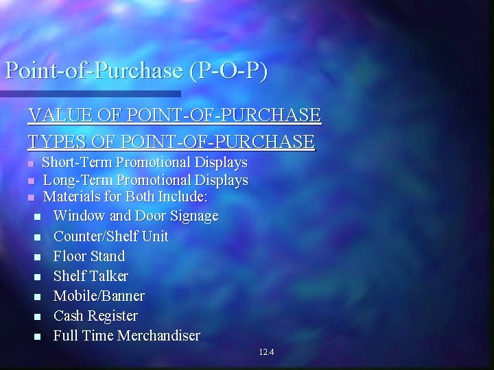 Point-of-Purchase (P-O-P) VALUE OF POINT-OF-PURCHASE TYPES OF POINT-OF-PURCHASE Short-Term Promotional Displays n Long-Term Promotional