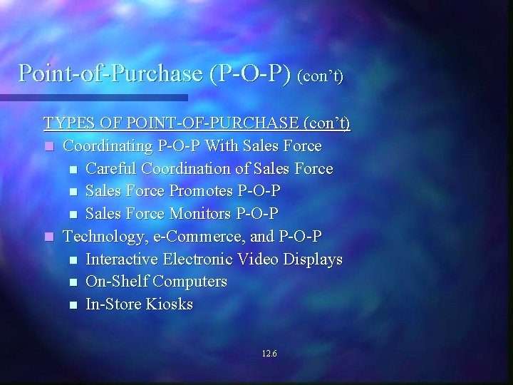 Point-of-Purchase (P-O-P) (con’t) TYPES OF POINT-OF-PURCHASE (con’t) n Coordinating P-O-P With Sales Force n