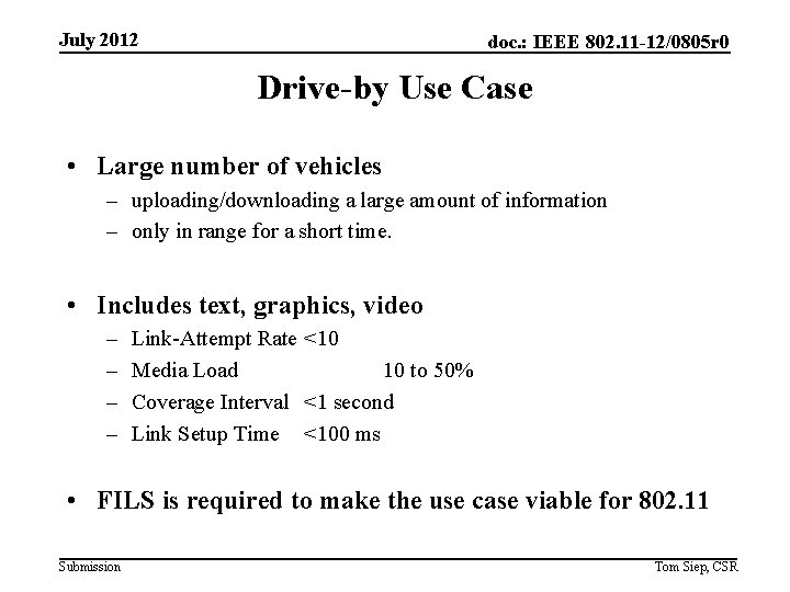 July 2012 doc. : IEEE 802. 11 -12/0805 r 0 Drive-by Use Case •