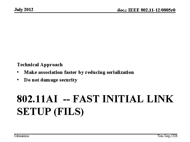 July 2012 doc. : IEEE 802. 11 -12/0805 r 0 Technical Approach • Make