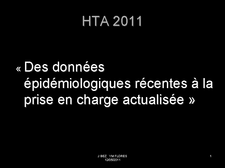 HTA 2011 « Des données épidémiologiques récentes à la prise en charge actualisée »