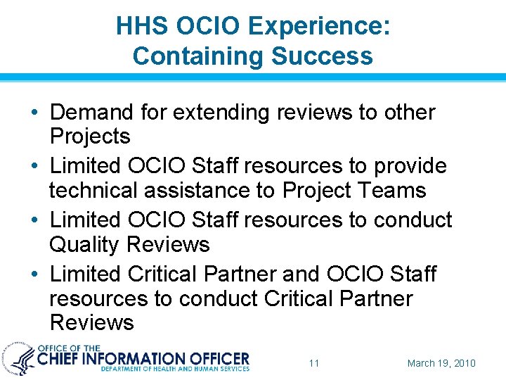 HHS OCIO Experience: Containing Success • Demand for extending reviews to other Projects •