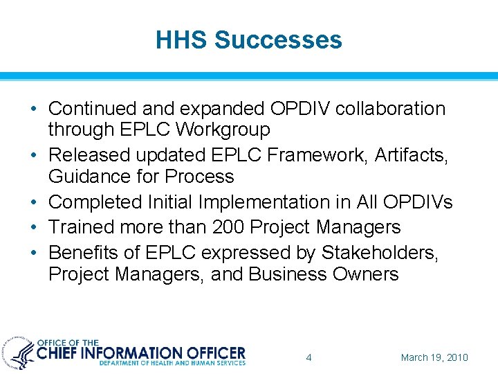 HHS Successes • Continued and expanded OPDIV collaboration through EPLC Workgroup • Released updated