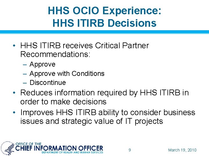 HHS OCIO Experience: HHS ITIRB Decisions • HHS ITIRB receives Critical Partner Recommendations: –