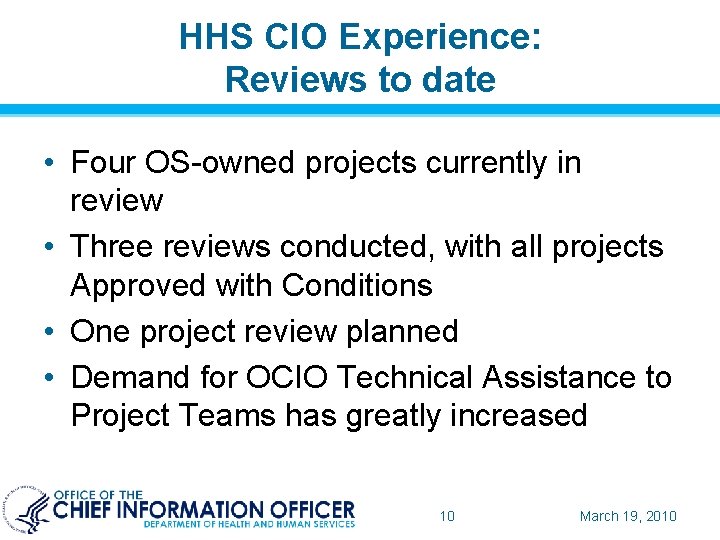 HHS CIO Experience: Reviews to date • Four OS-owned projects currently in review •