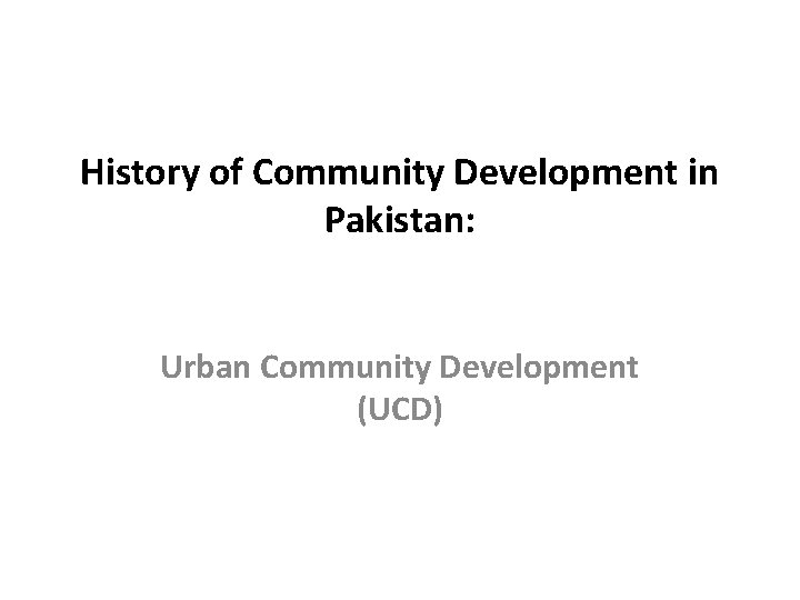 History of Community Development in Pakistan: Urban Community Development (UCD) 