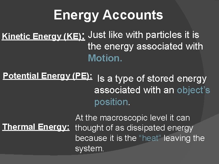 Energy Accounts Kinetic Energy (KE): Just like with particles it is the energy associated