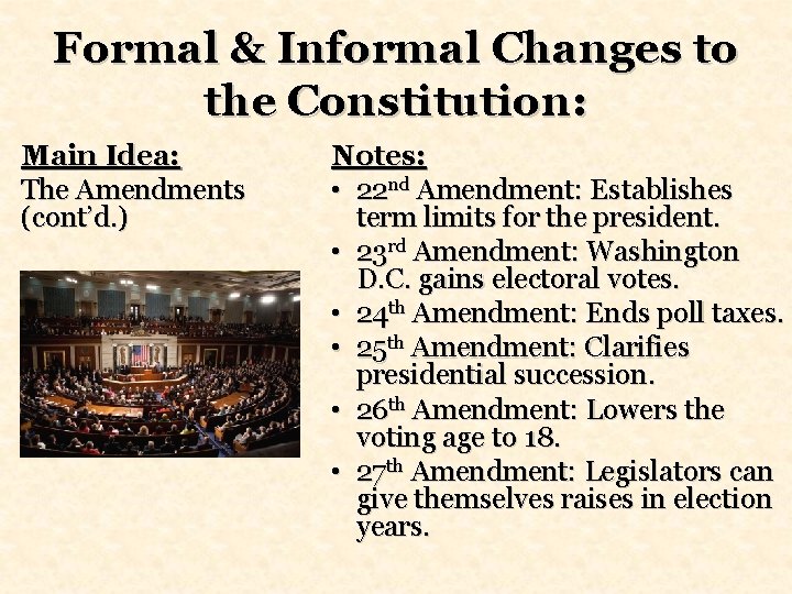 Formal & Informal Changes to the Constitution: Main Idea: The Amendments (cont’d. ) Notes: Formal & Informal Changes to the Constitution: Main Idea: The Amendments (cont’d. ) Notes: