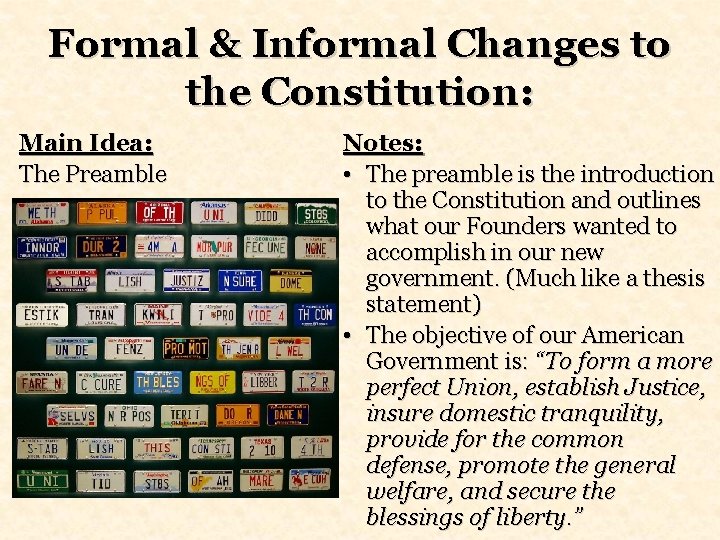 Formal & Informal Changes to the Constitution: Main Idea: The Preamble Notes: • The