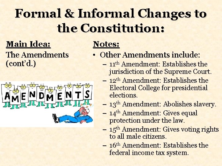 Formal & Informal Changes to the Constitution: Main Idea: The Amendments (cont’d. ) Notes: