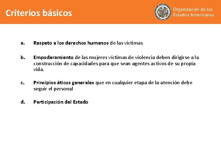 Criterios básicos a. Respeto a los derechos humanos de las víctimas b. Empoderamiento de