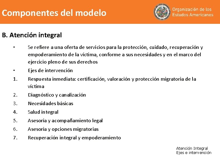 Componentes del modelo B. Atención integral • Se refiere a una oferta de servicios