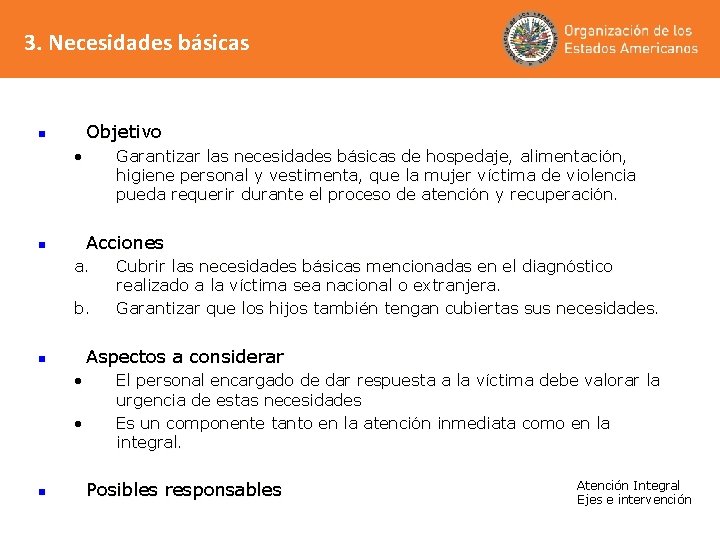 3. Necesidades básicas Objetivo n • Garantizar las necesidades básicas de hospedaje, alimentación, higiene