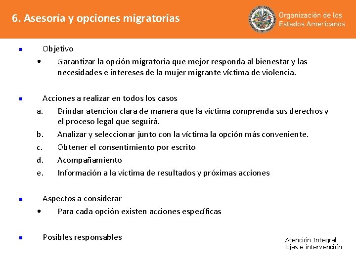 6. Asesoría y opciones migratorias n n Objetivo • Garantizar la opción migratoria que