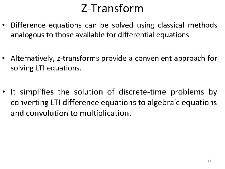 Z-Transform • Difference equations can be solved using classical methods analogous to those available