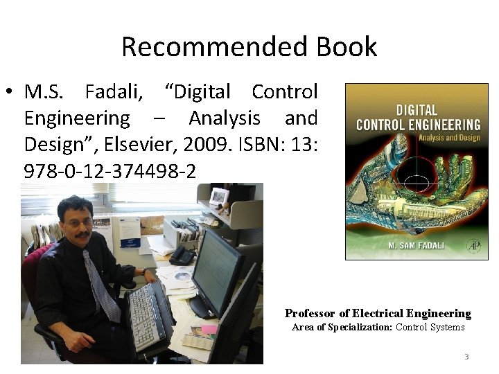 Recommended Book • M. S. Fadali, “Digital Control Engineering – Analysis and Design”, Elsevier,