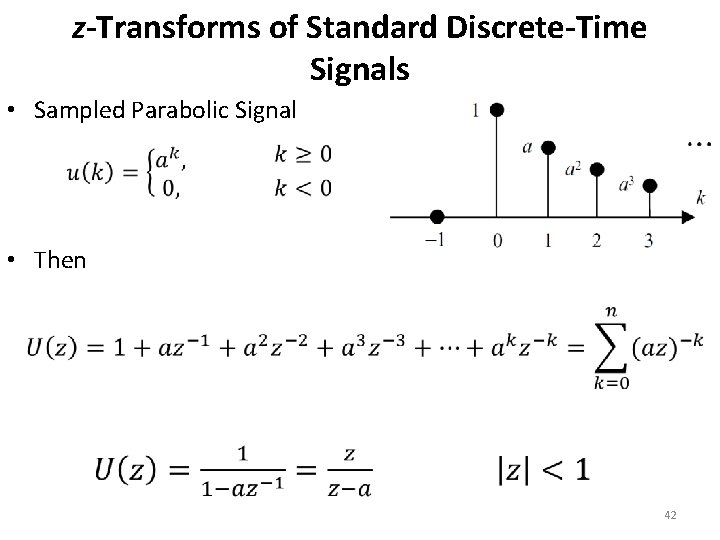 z-Transforms of Standard Discrete-Time Signals • Sampled Parabolic Signal • Then 42 
