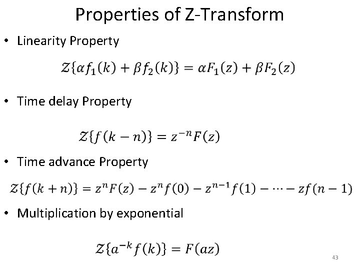 Properties of Z-Transform • Linearity Property • Time delay Property • Time advance Property