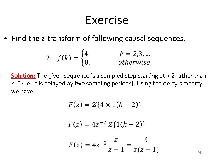 Exercise • Find the z-transform of following causal sequences. Solution: The given sequence is