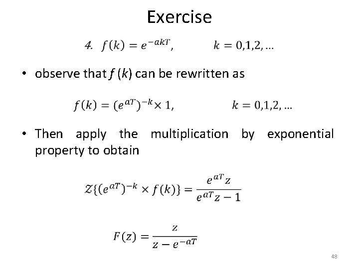 Exercise • observe that f (k) can be rewritten as • Then apply the