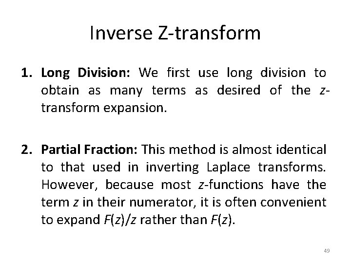 Inverse Z-transform 1. Long Division: We first use long division to obtain as many