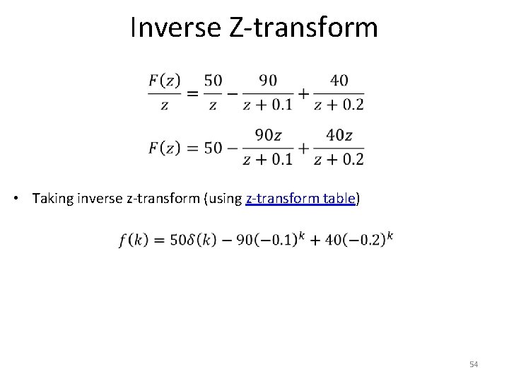 Inverse Z-transform • Taking inverse z-transform (using z-transform table) 54 