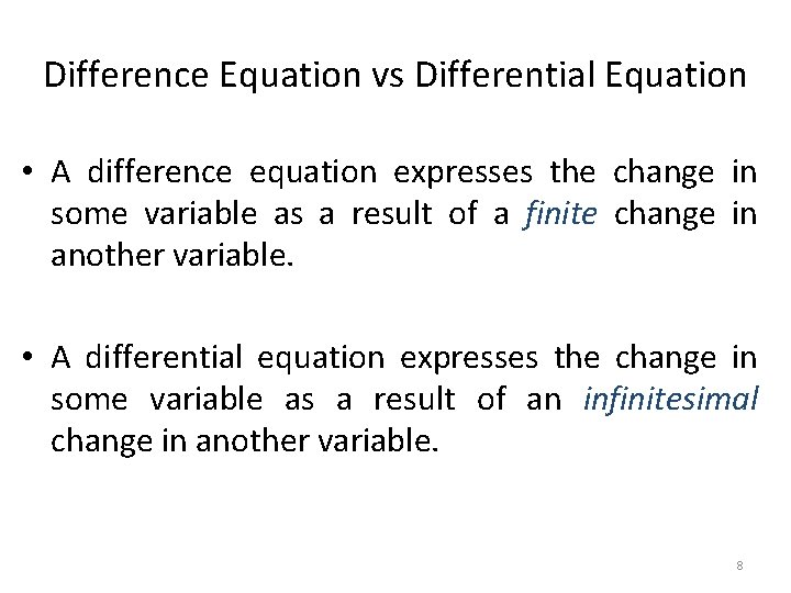 Difference Equation vs Differential Equation • A difference equation expresses the change in some