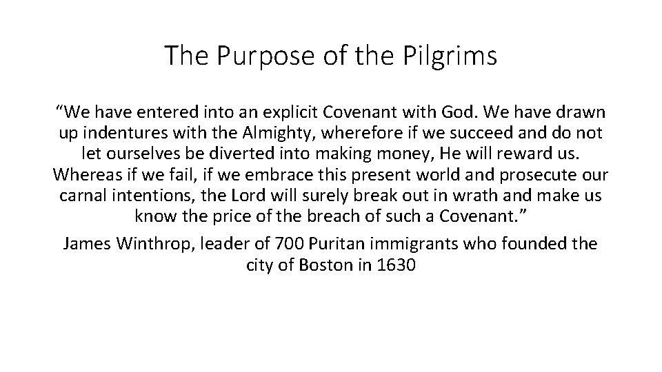 The Purpose of the Pilgrims “We have entered into an explicit Covenant with God.