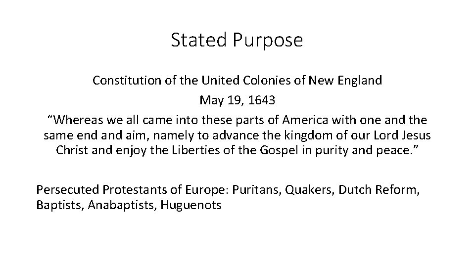 Stated Purpose Constitution of the United Colonies of New England May 19, 1643 “Whereas