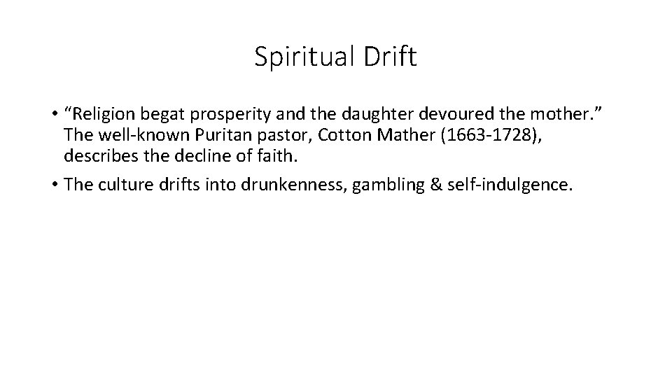 Spiritual Drift • “Religion begat prosperity and the daughter devoured the mother. ” The